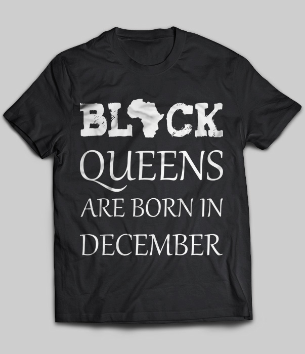 Black Queens Are Born In December