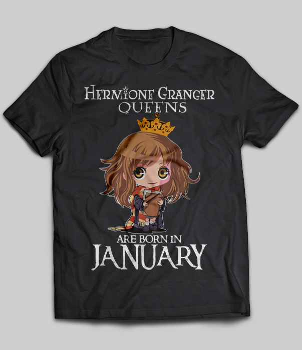 Hermione Granger Queens Are Born In January