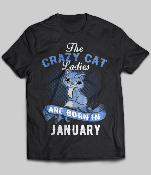 The Crazy Cat Ladies Are Born In January