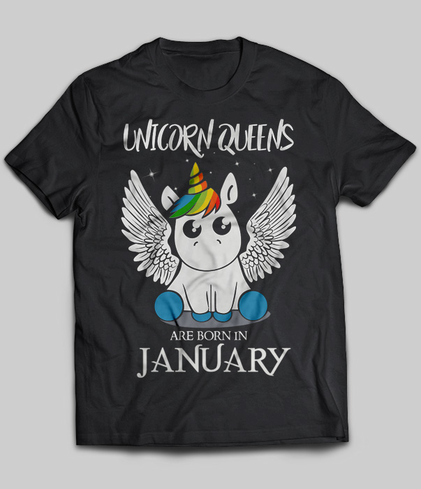 Unicorn Queens Are Born In January
