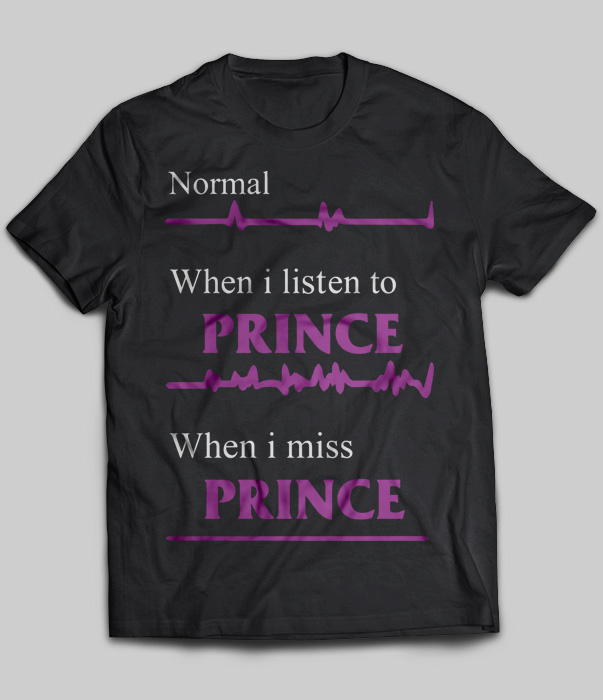 Normal When I Listen To Prince When I Miss Prince