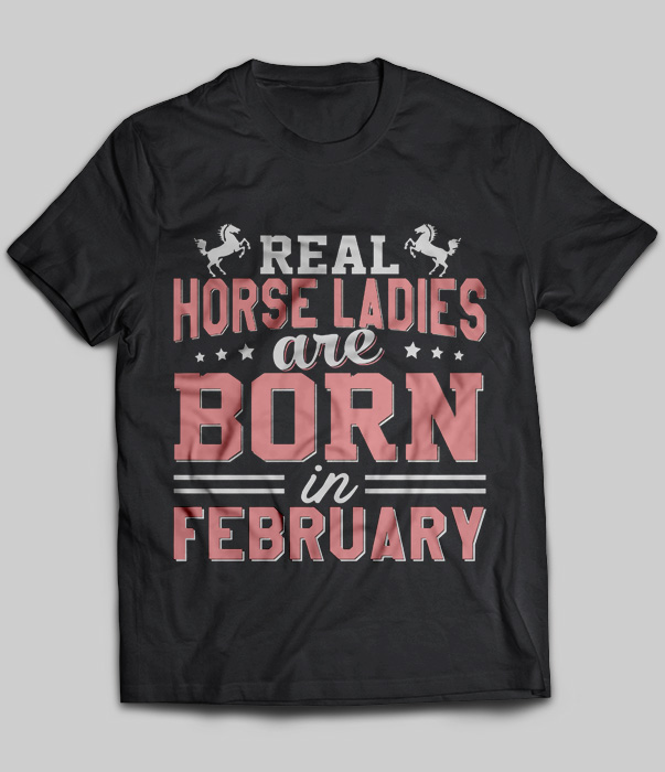 Real Horse Ladies Are Born In February