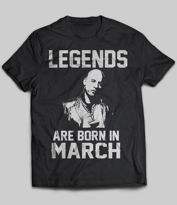 Legends Are Born In March (Vin Diesel)