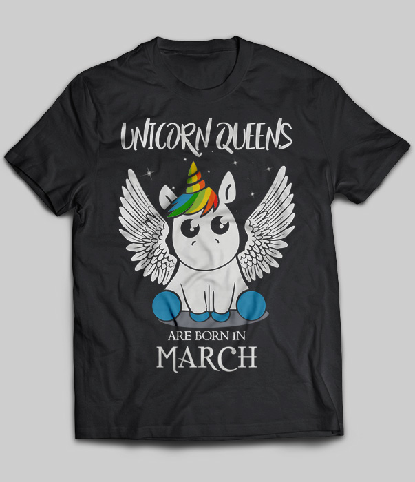 Unicorn Queens Are Born In March