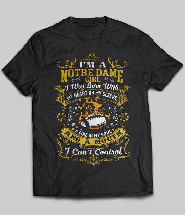 I'm A Notre Dame Girl I Was Born With My Heart On My Sleeve
