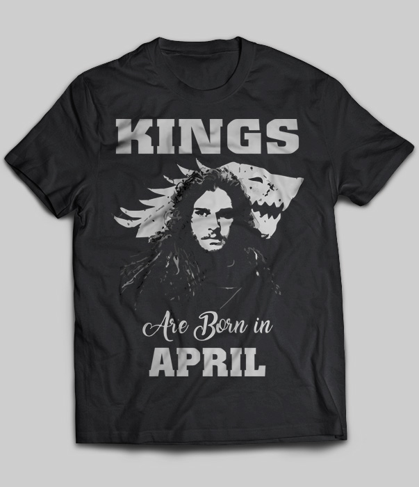 Kings Are Born In April (Jon Snow)