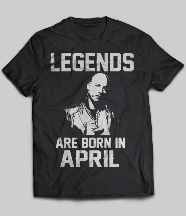 Legends Are Born In April (Vin Diesel)