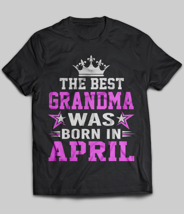 The Best Grandma Was Born In April