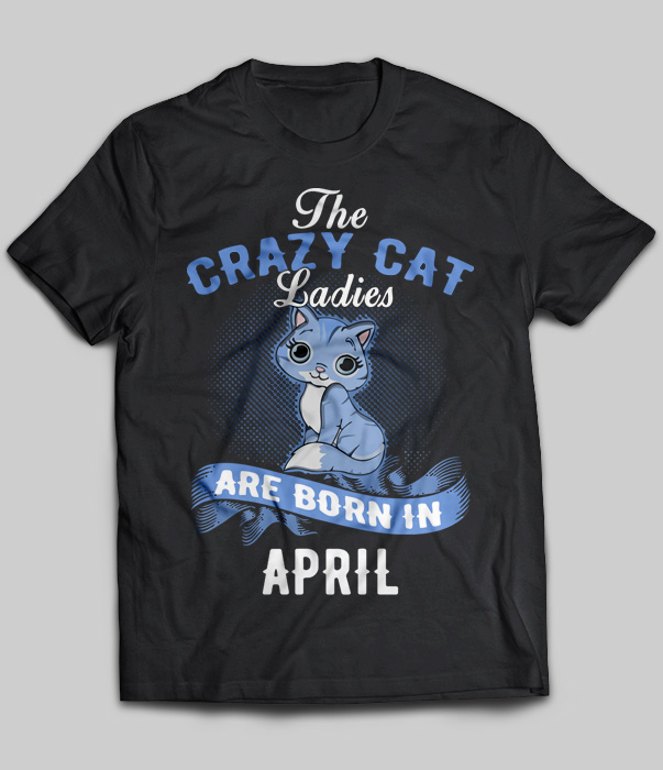 The Crazy Cat Ladies Are Born In April