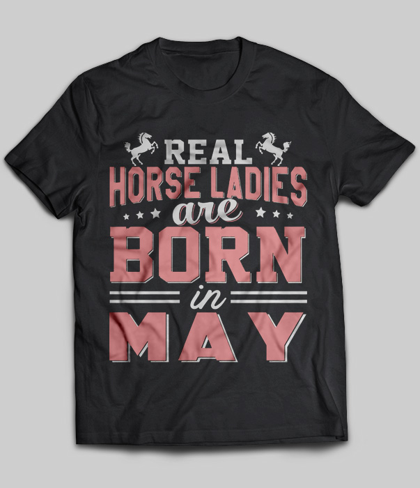 Real Horse Ladies Are Born In May