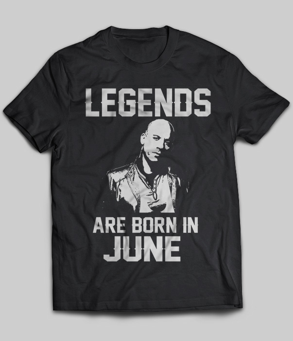 Legends Are Born In June (Vin Diesel)