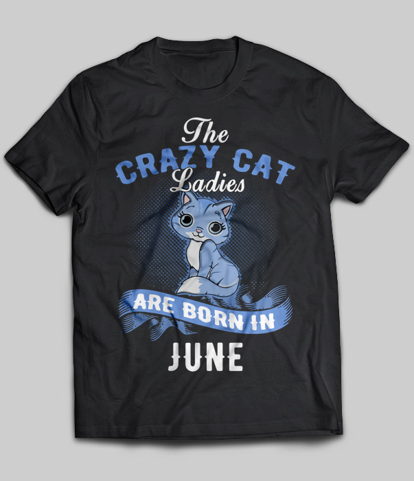 The Crazy Cat Ladies Are Born In June
