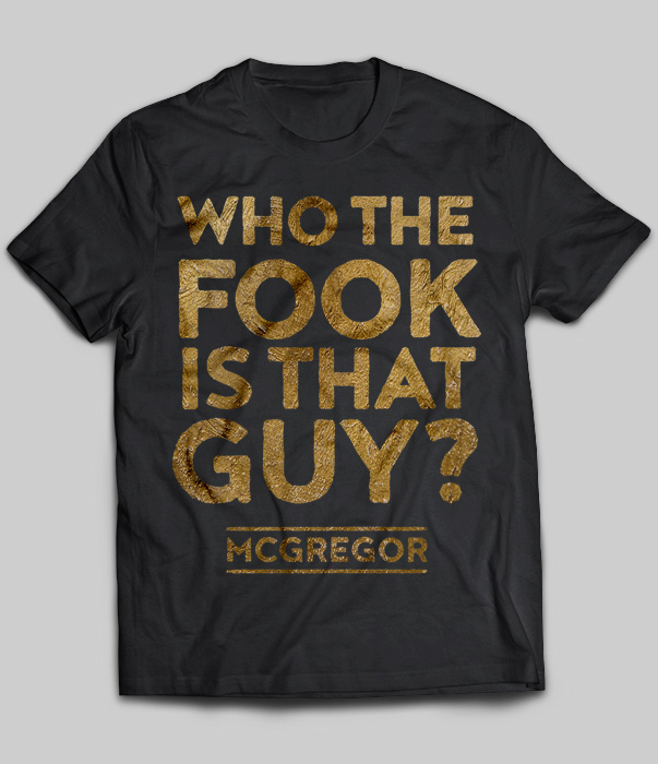 Who The Fook Is That Guy Mcgregor