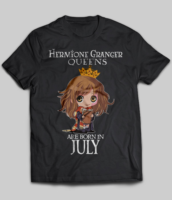Hermione Granger Queens Are Born In July