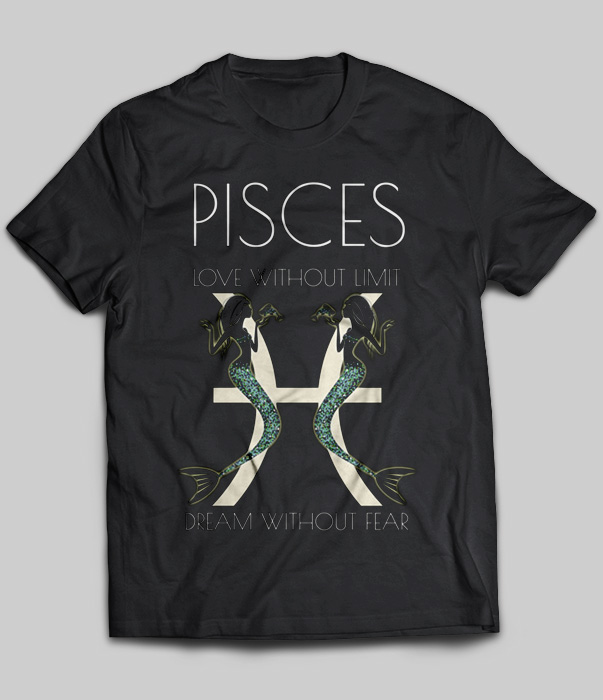 Pisces Love Without Limit Dream Without Fear