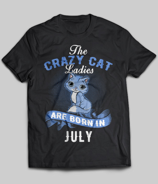 The Crazy Cat Ladies Are Born In July