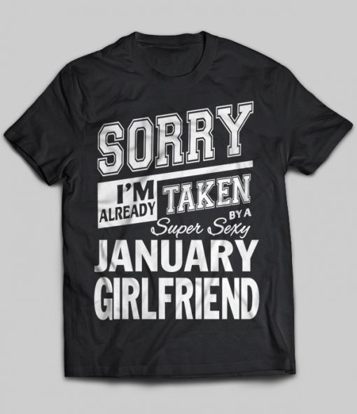 Sorry Im Already Taken By A Super Sexy January Girlfriend Teenavi Reviews On Judgeme