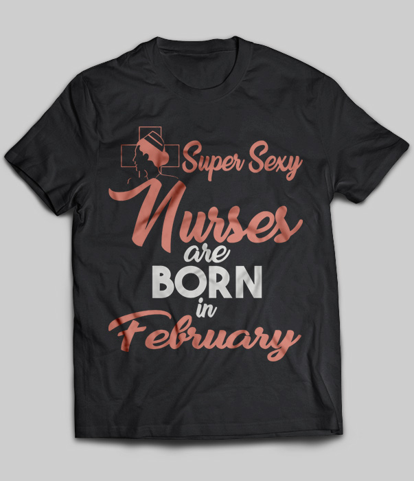 Super Sexy Nurses Are Born In February