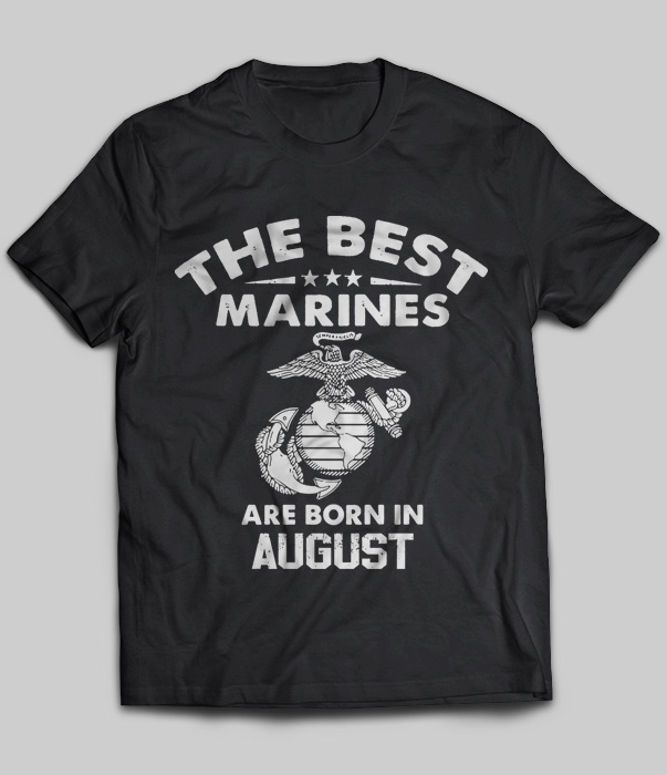 The Best Marines Are Born In August