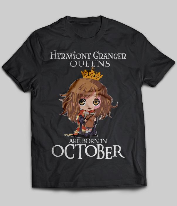 Hermione Granger Queens Are Born In October