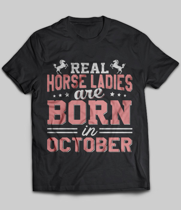 Real Horse Ladies Are Born In October