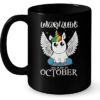 Unicorn Queens Are Born In October Mug