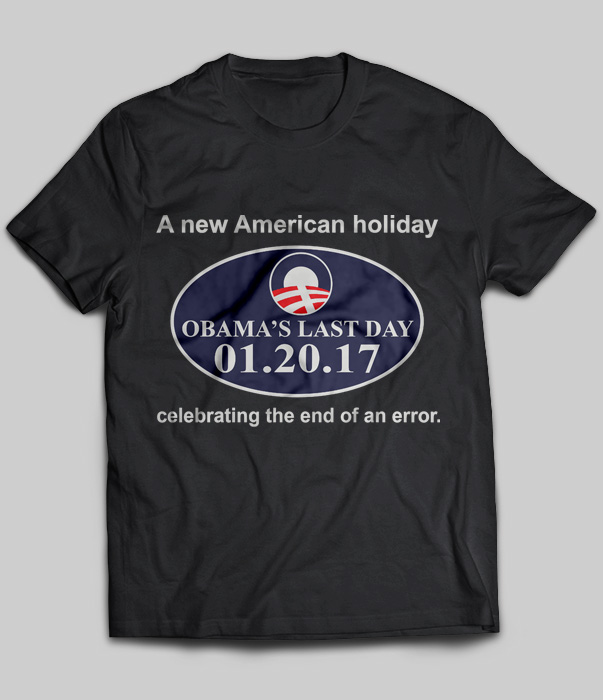 A New American Holiday Obama's Last Day 01.20.17 Celebrating The End Of An Error
