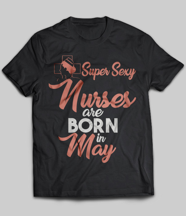 Super Sexy Nurses Are Born In May