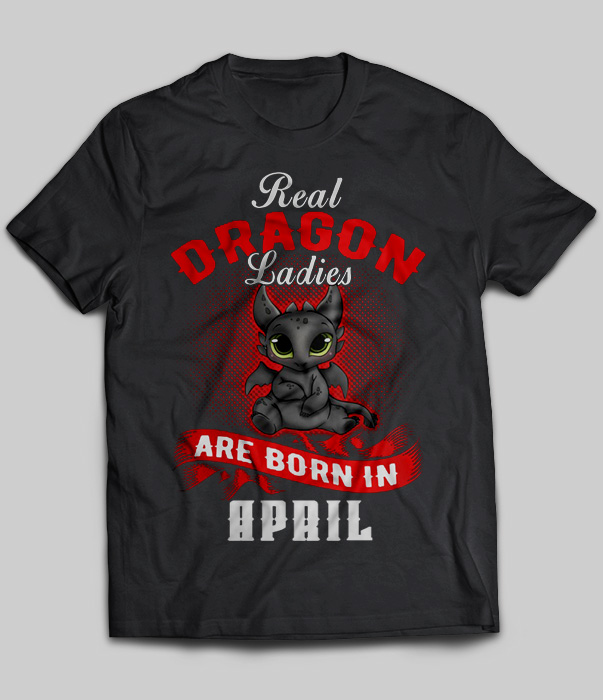 Real Dragon Ladies Are Born In April