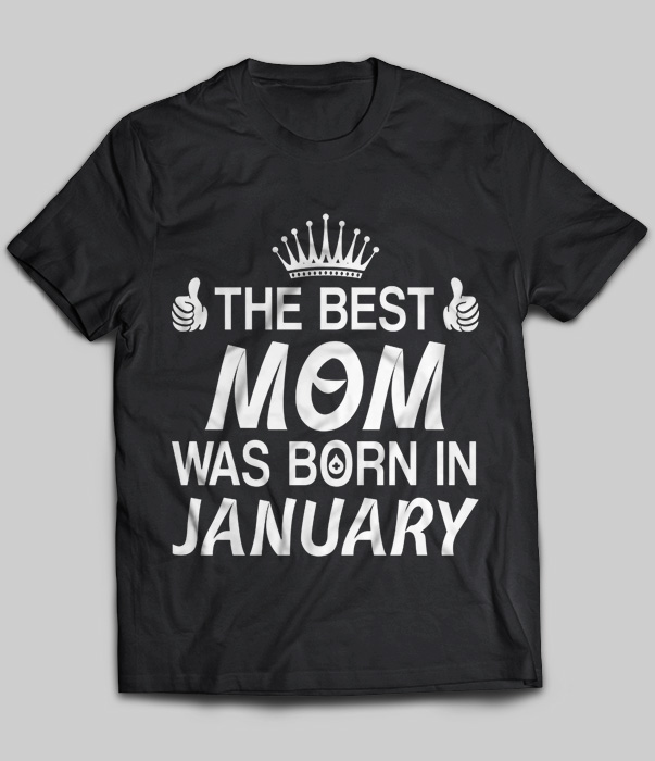The Best Mom Was Born In January