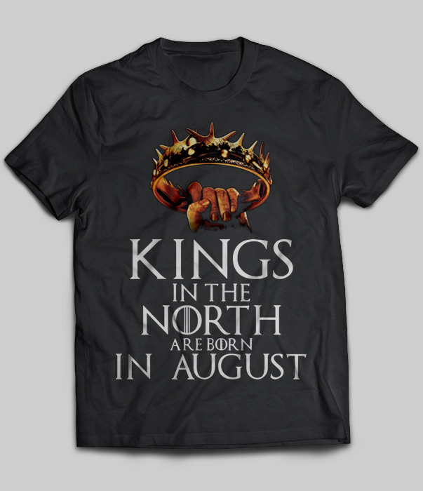 Kings In The North Are Born In August