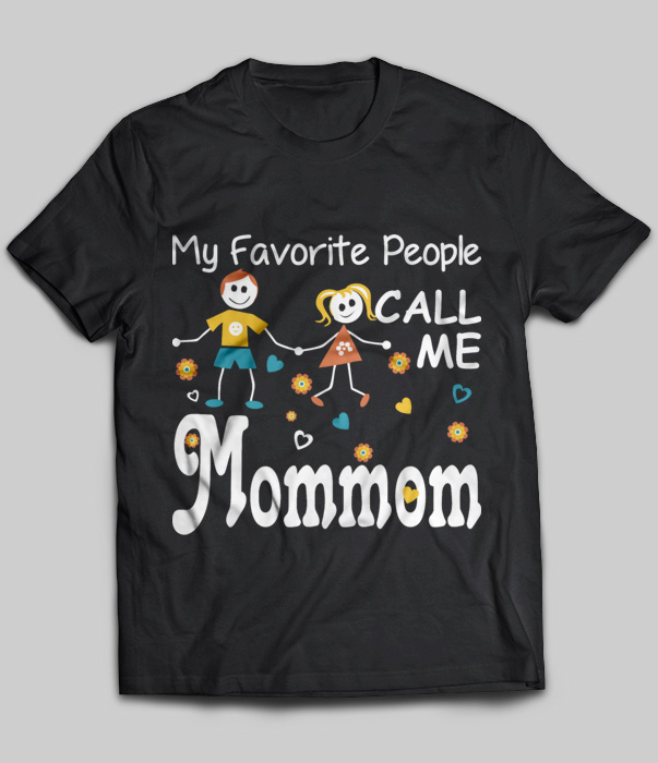 My Favorite People Call Me Mommom