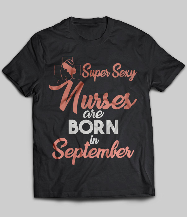 Super Sexy Nurses Are Born In September