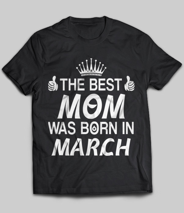 The Best Mom Was Born In March