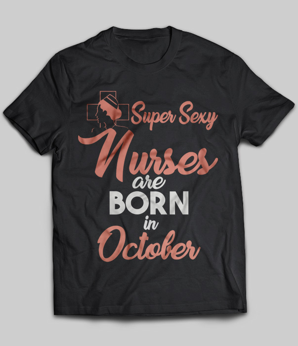 Super Sexy Nurses Are Born In October