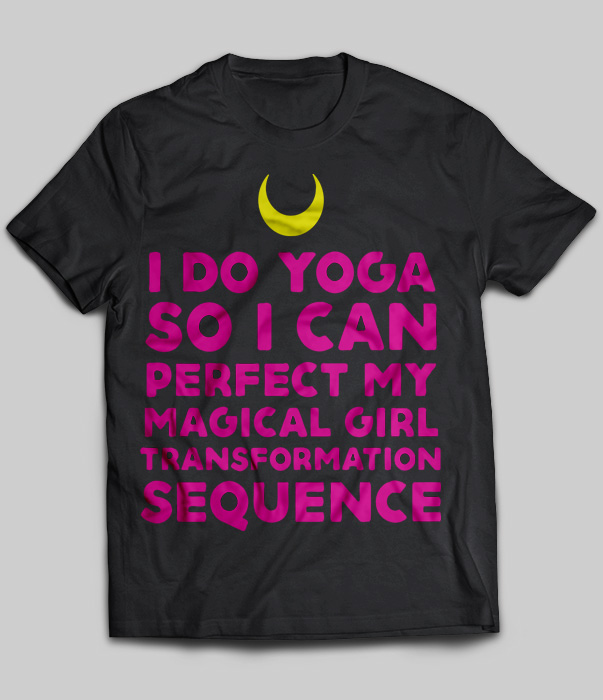 I Do Yoga So I Can Perfect My Magical Girl Transformation Sequence