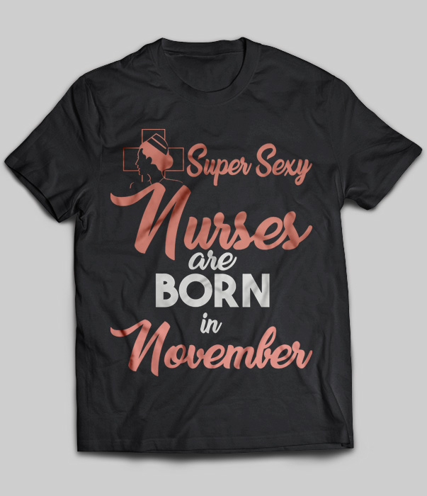 Super Sexy Nurses Are Born In November