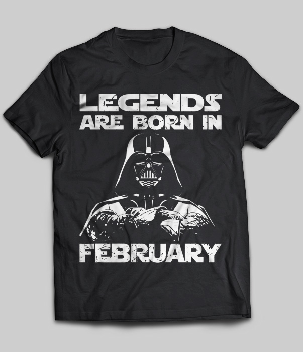Legends Are Born In February (Darth Vader)