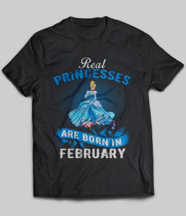 Real Princesses Are Born In February