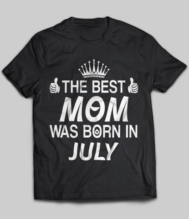 The Best Mom Was Born In July