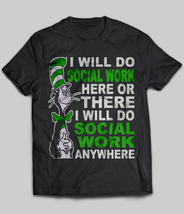 I Will Do Social Work Here Or There I Will Do Social Work Anywhere