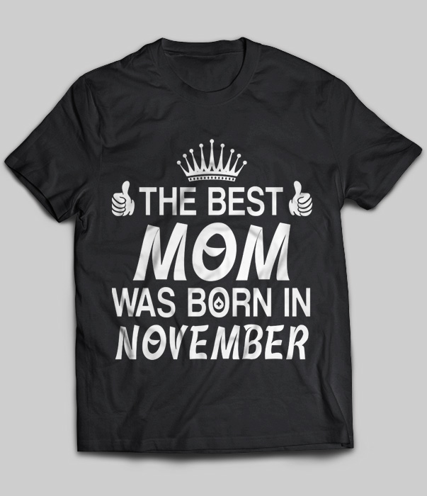 The Best Mom Was Born In November