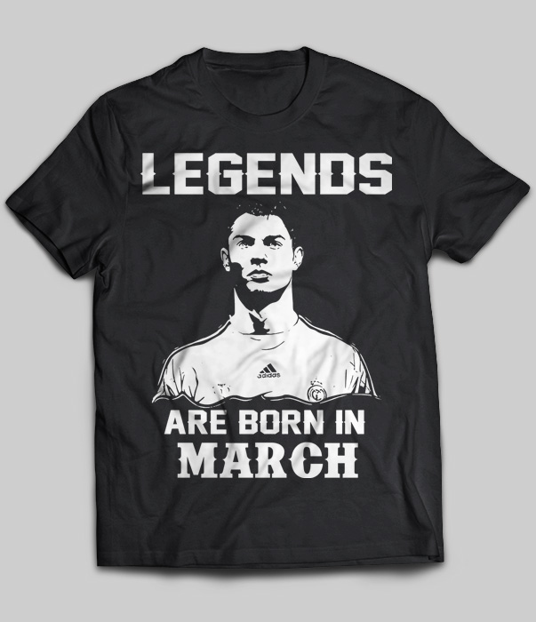 Legends Are Born In March (Cristiano Ronaldo)