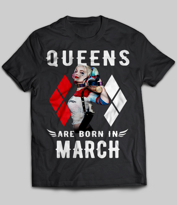 Queens Are Born In March (Harley Quinn)