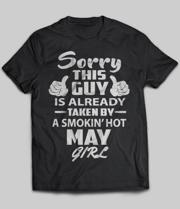 Sorry This Guy Is Already Taken By A Smokin' Hot May Girl