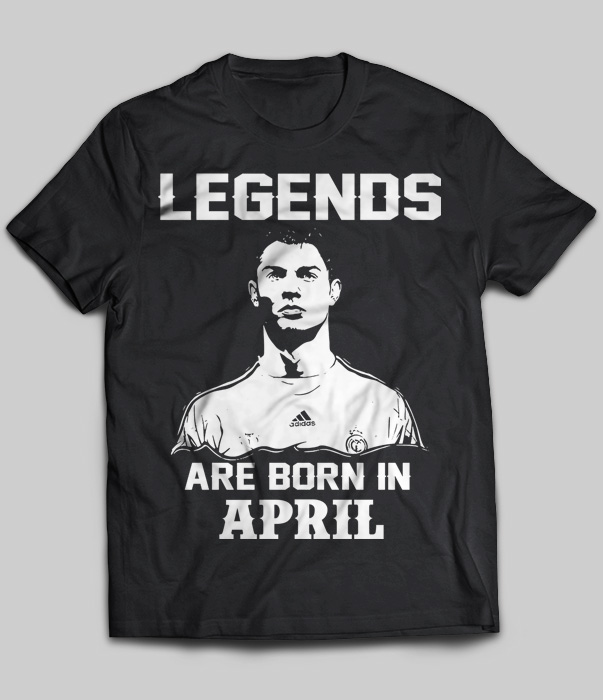 Legends Are Born In April (Cristiano Ronaldo)
