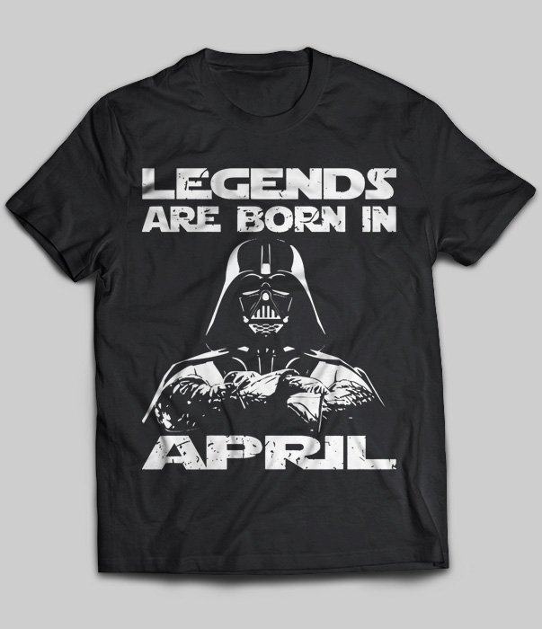 Legends Are Born In April (Darth Vader)