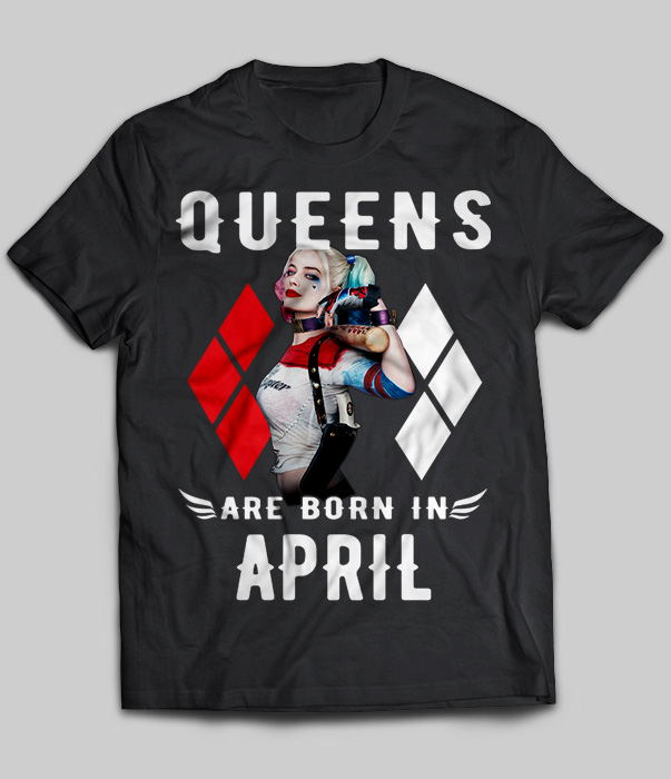 Queens Are Born In April (Harley Quinn)