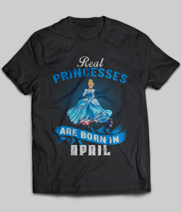 Real Princesses Are Born In April