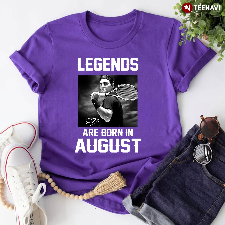 Legends Are Born In August (Roger Federer) T-Shirt